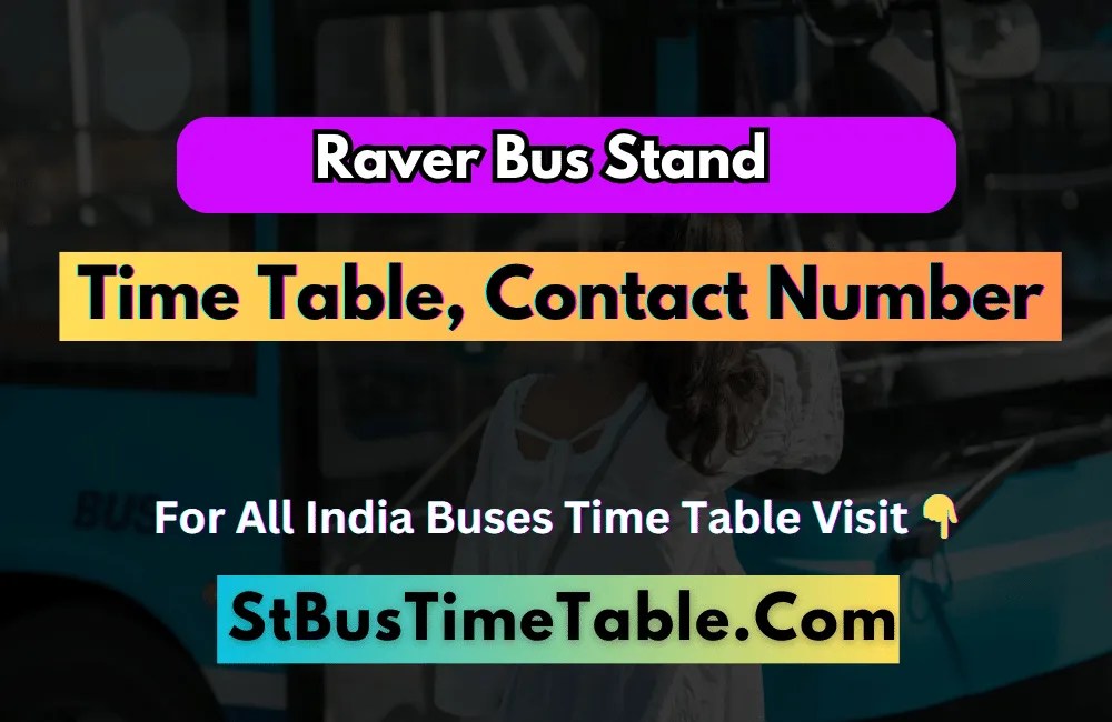 Raver Bus Stand Timetable, Phone Number, Ticket Price