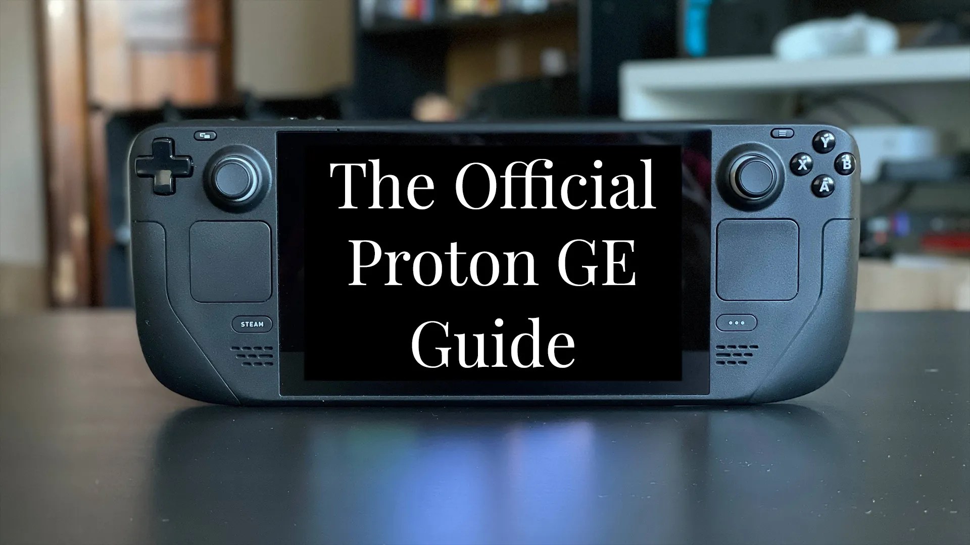 The Proton GE Steam Deck Guide Steam Deck HQ