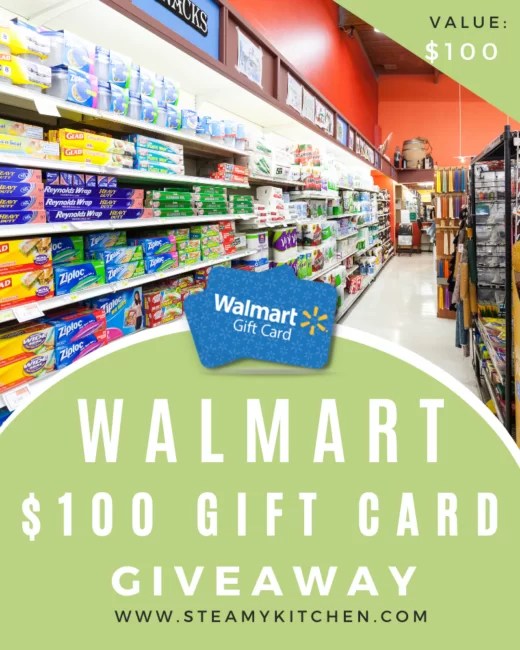 100 Walmart Gift Card Giveaway • Steamy Kitchen Recipes Giveaways