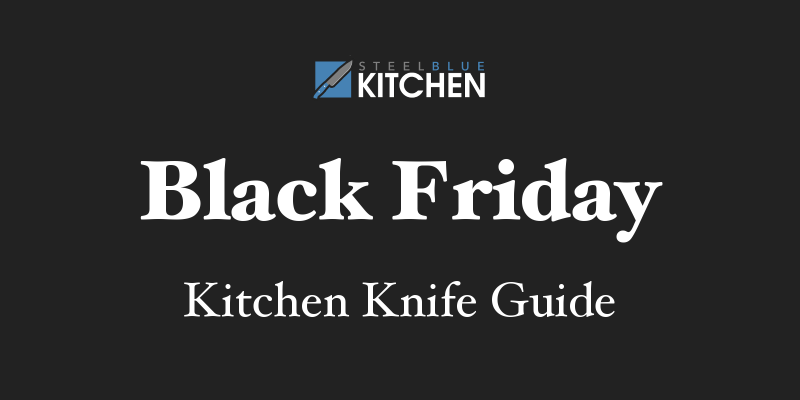 Best Black Friday Kitchen Knife Deals 2021 SteelBlue Kitchen