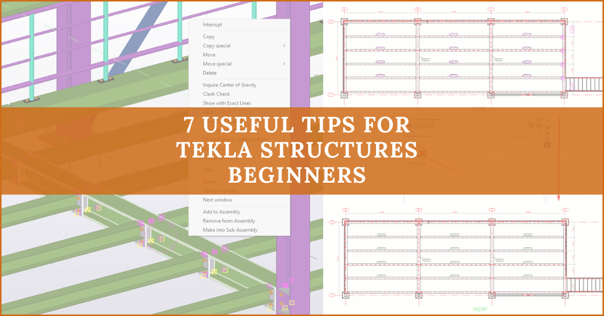 7 Useful Tips For Tekla Structures Beginners
