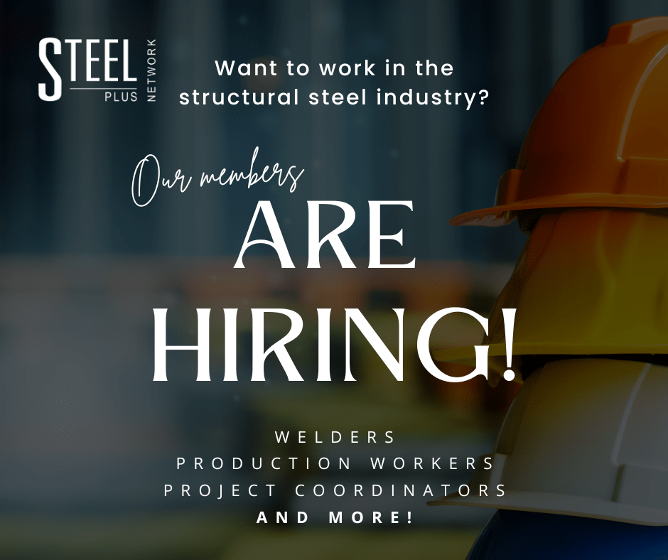 LOOK WHO’S HIRING IN THE STRUCTURAL STEEL INDUSTRY! Steel Plus Network