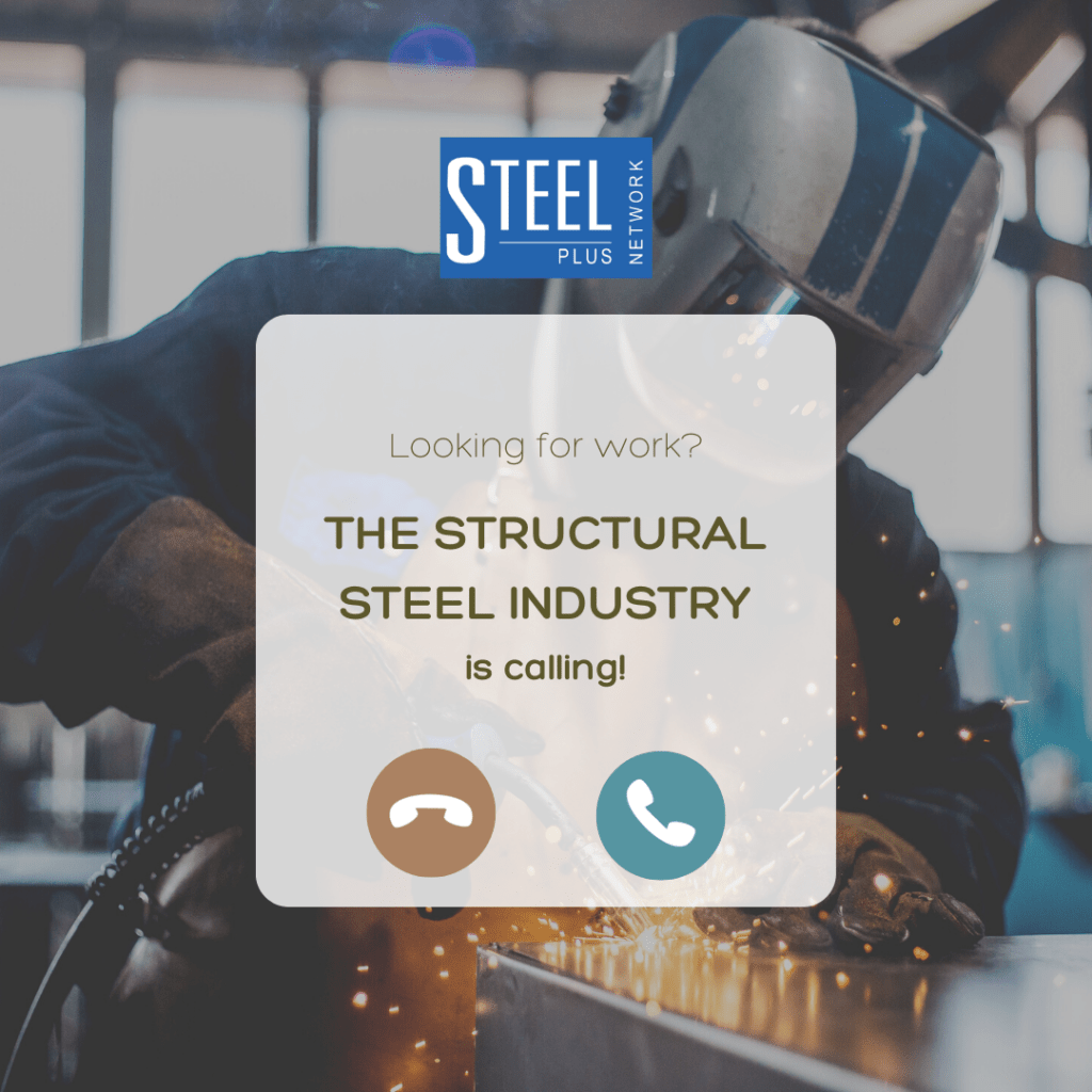 LOOK WHO’S HIRING IN THE STRUCTURAL STEEL INDUSTRY! Steel Plus Network