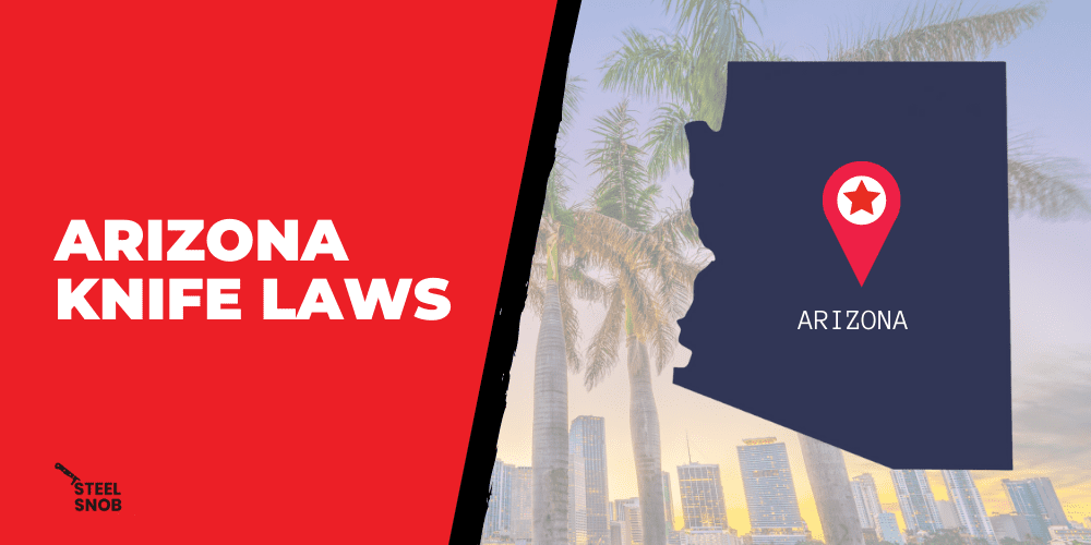 Arizona Knife Laws Steel Snob