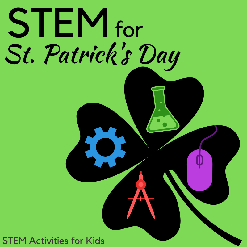 STEM Activities for St. Patrick's Day STEM Activities for Kids