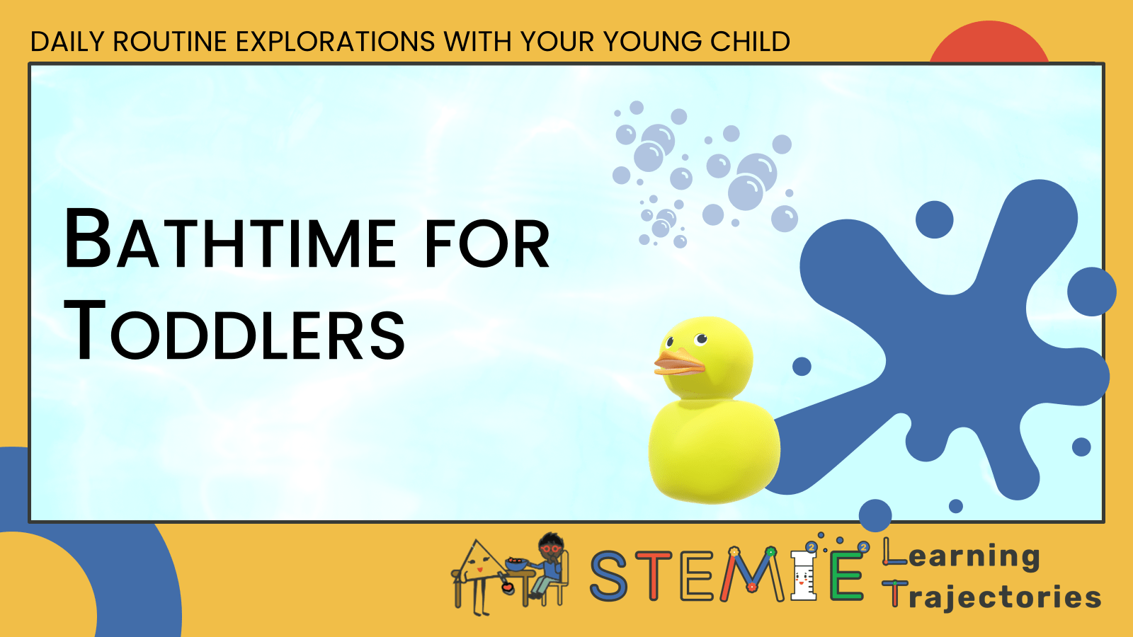 Daily Routine Explorations with Your Young Child Bath Time for