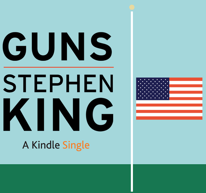 GUNS NonFiction Essay by Stephen King Available as a Kindle Single
