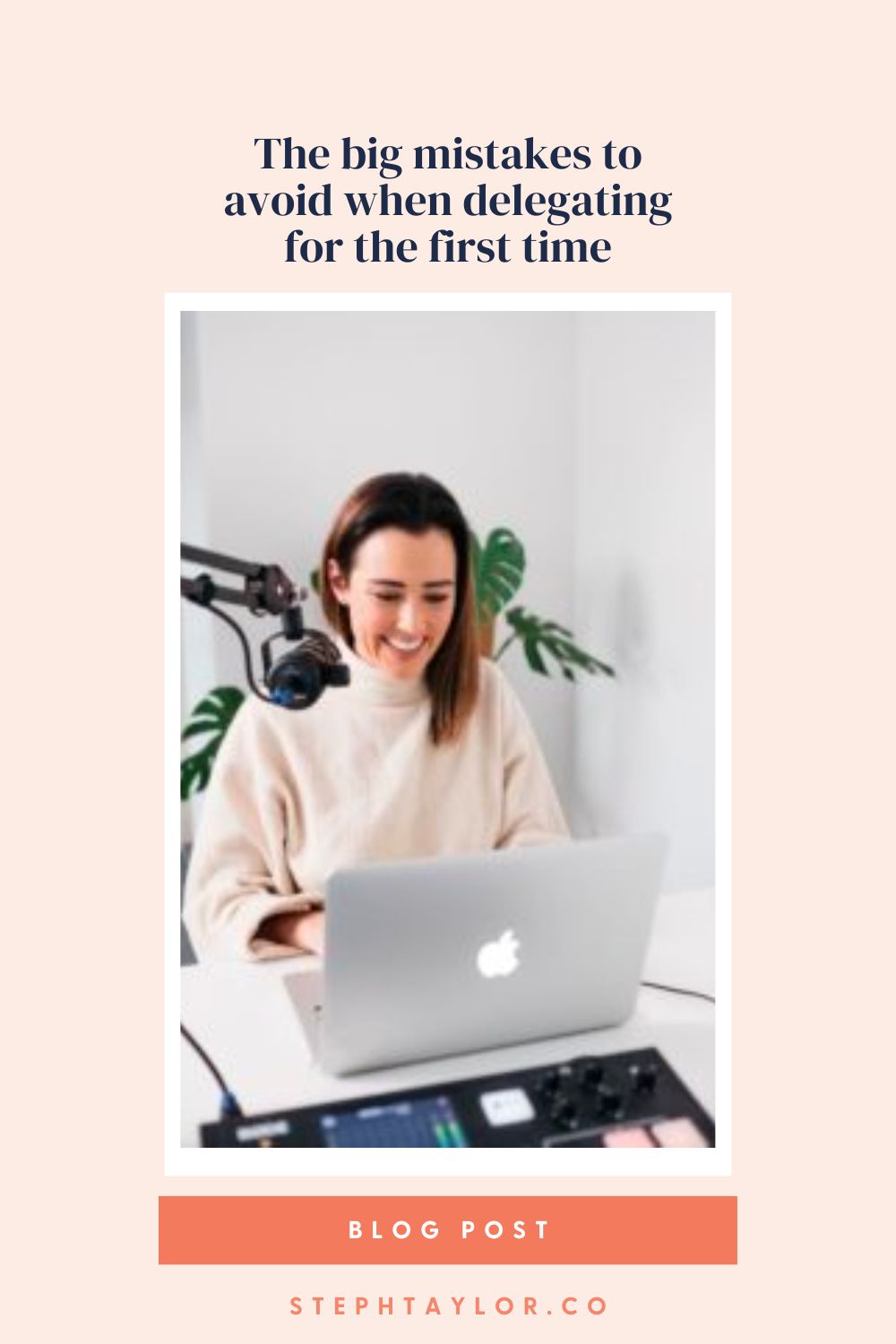 The big mistakes to avoid when delegating for the first time Steph(07)