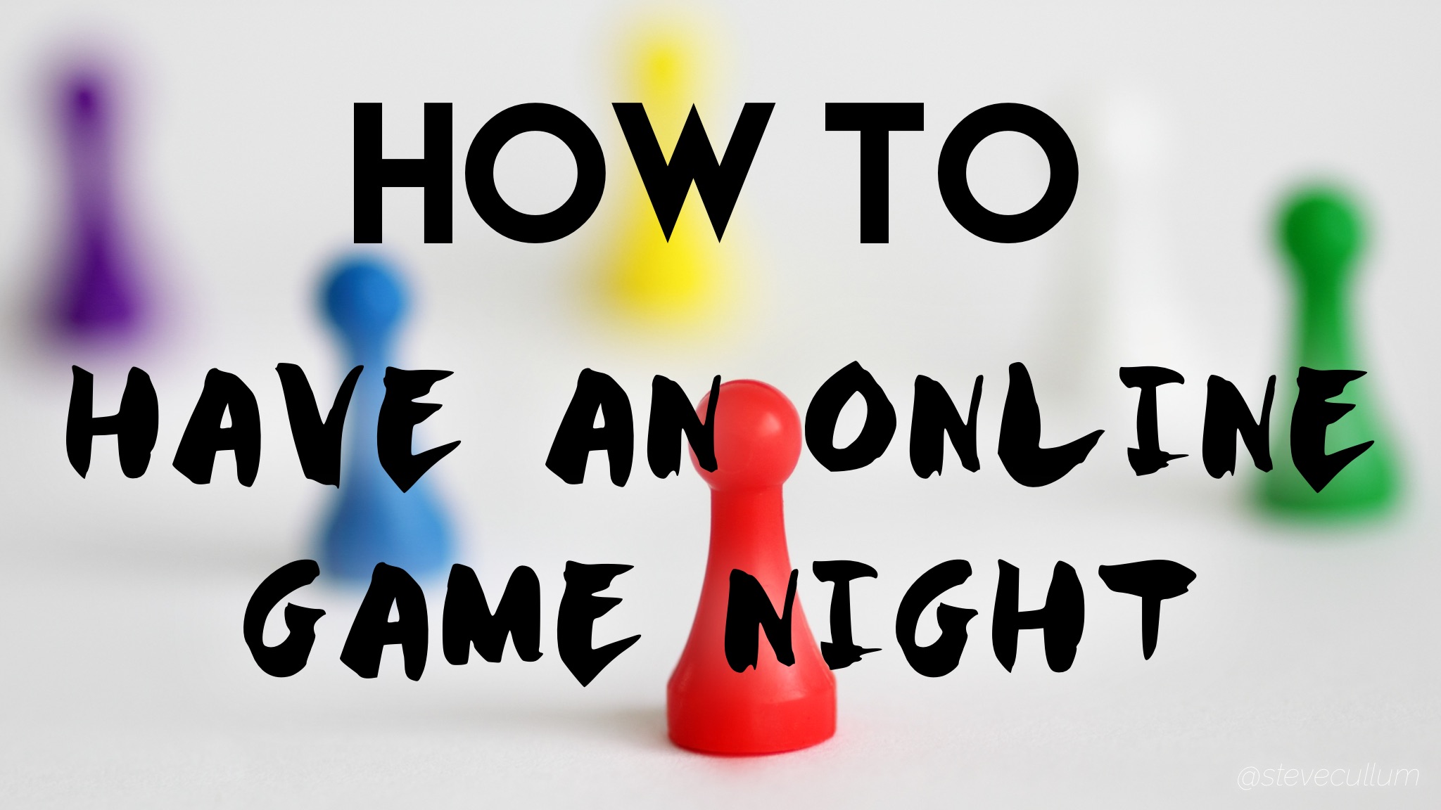 How to Have an Online Game Night Steve Cullum
