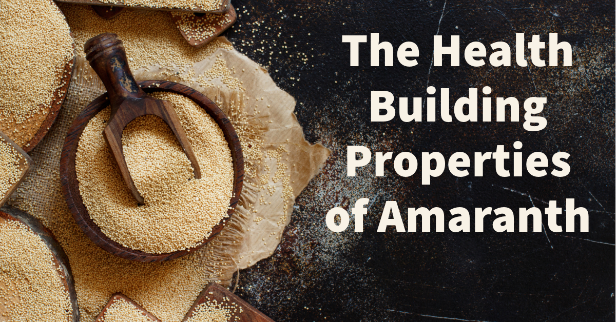 The HealthBuilding Properties of Amaranth Article
