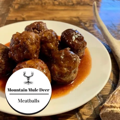 Mountain Mule Deer Meatballs StHealthy Hunter