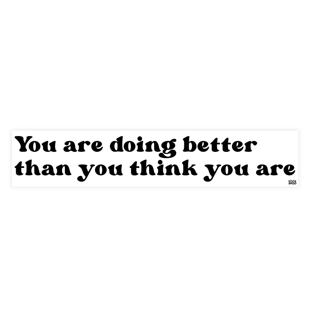 Better Than You Think – Stickaroo