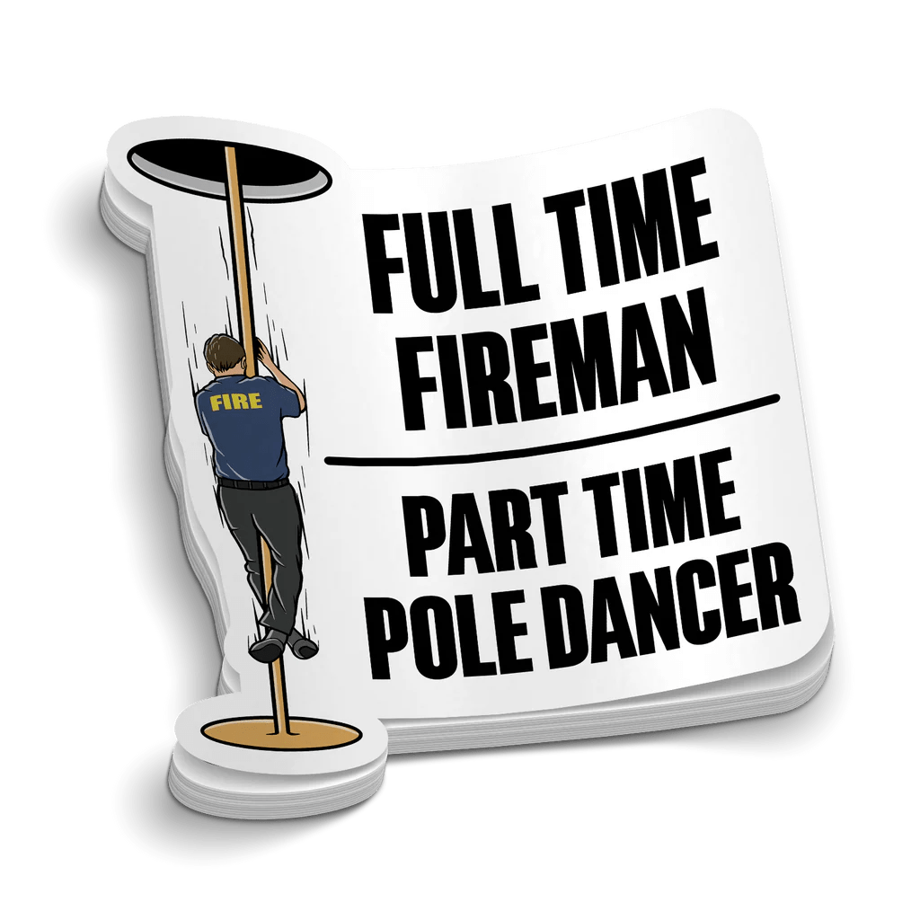 Part Time Pole Dancer Firefighter Sticker