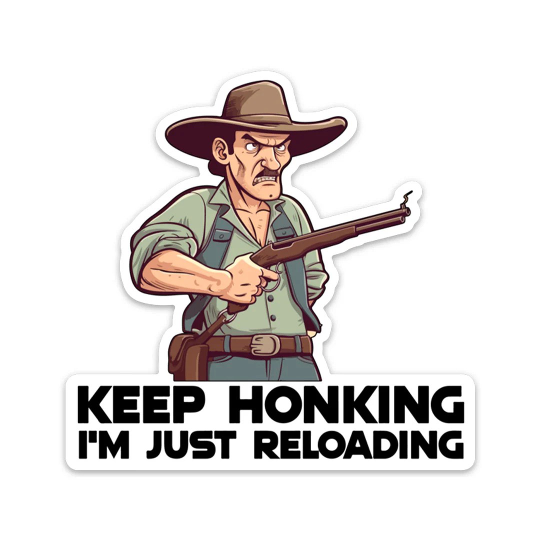KEEP HONKING I'M RELOADING STICKER stickermize