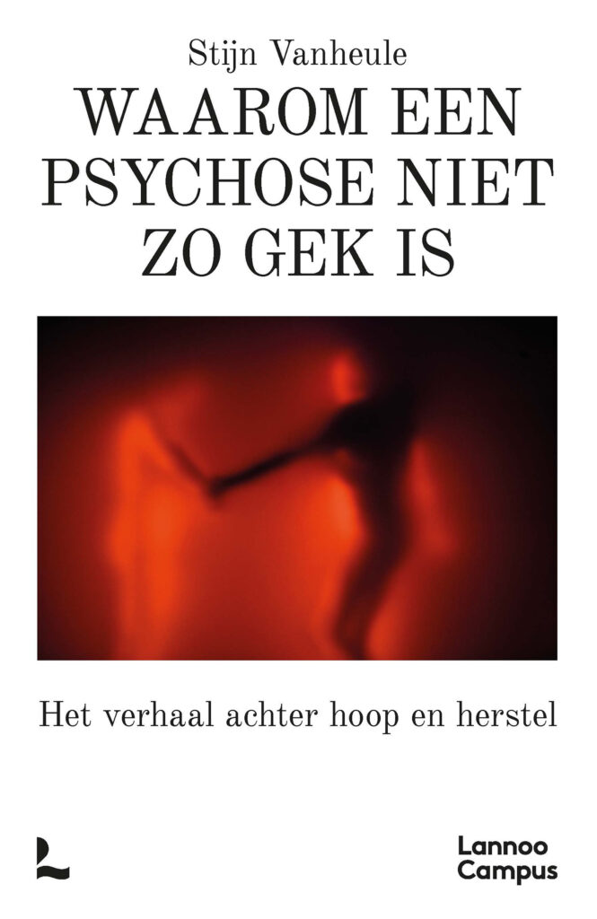 Waarom Een Psychose Niet Zo Gek Is | Stijn Vanheule