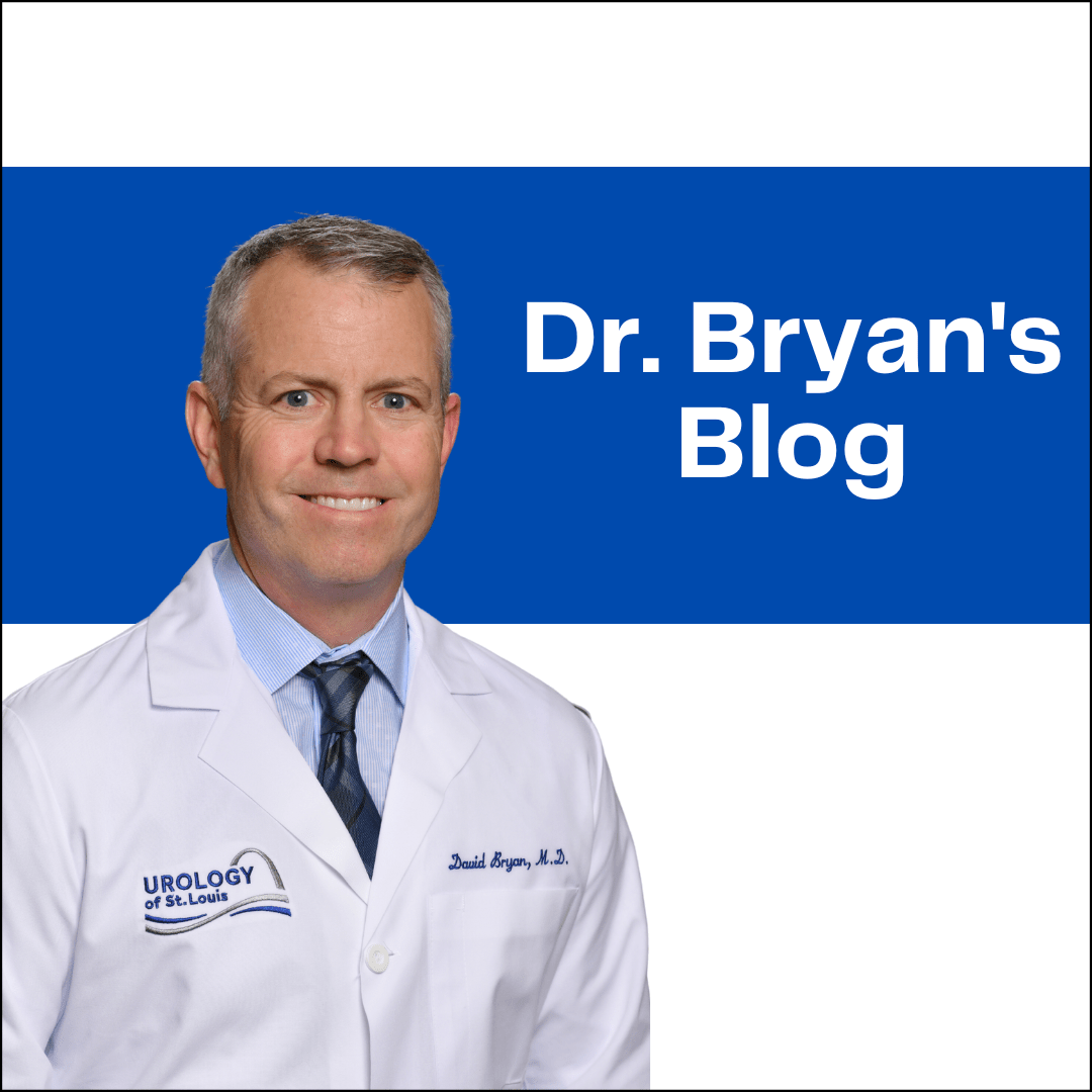 Dr. Bryan's Blog Urology of St. Louis