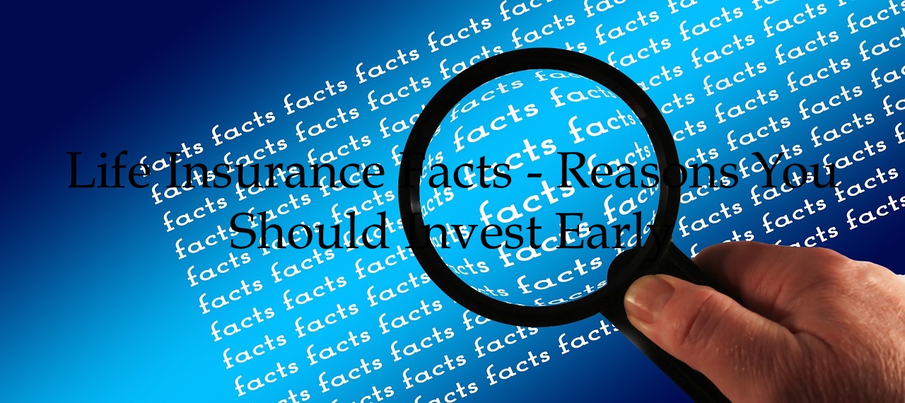 Life Insurance Facts Reasons You Should Invest Early Best Stocks