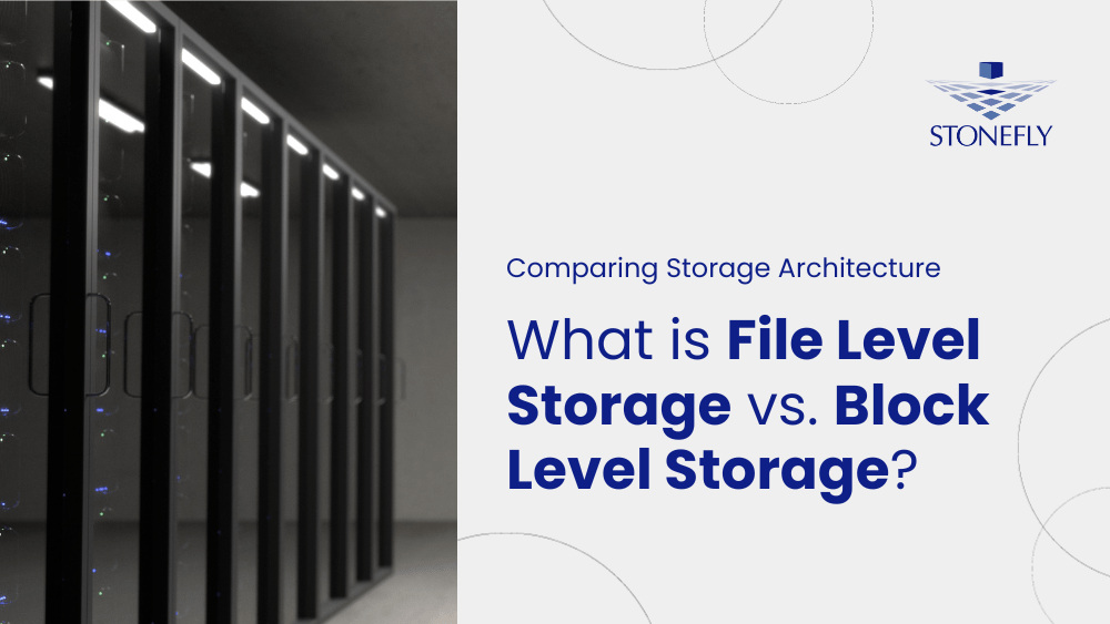 What Is File Level Storage Vs. Block Level Storage? StoneFly