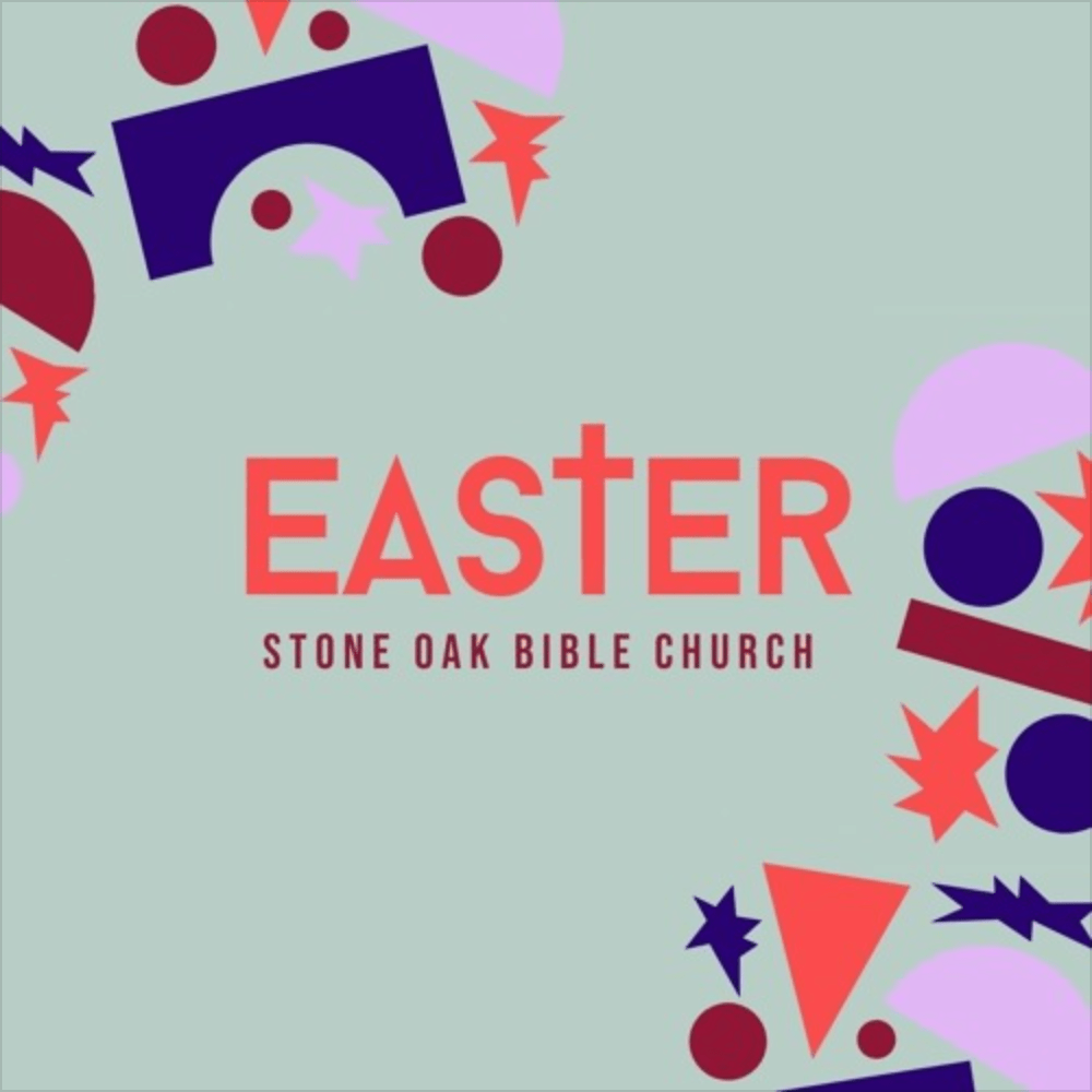 Easter 2022 Stone Oak Bible Church