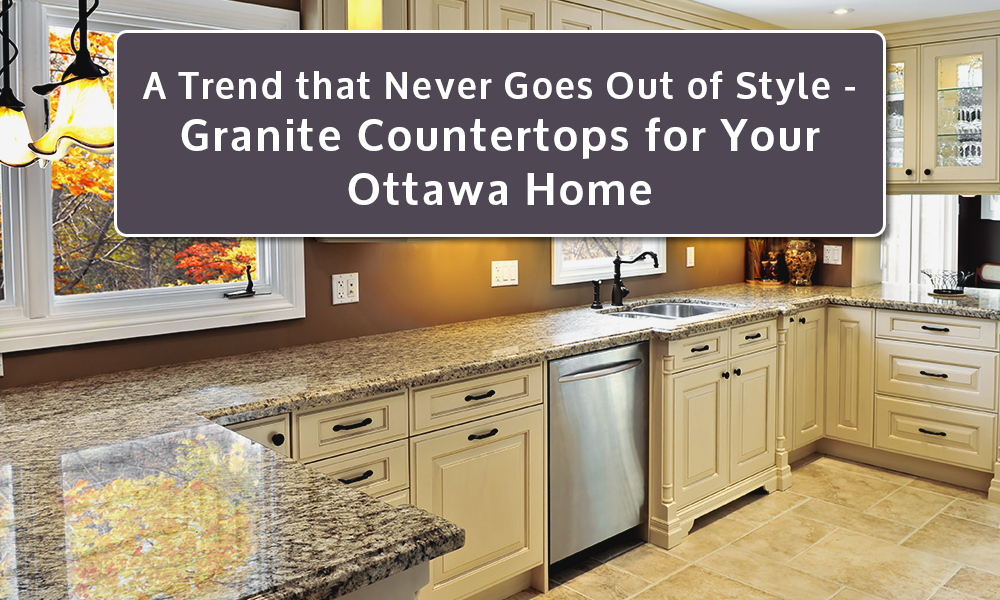 Granite Countertops that Never Go Out of Style in Ottawa