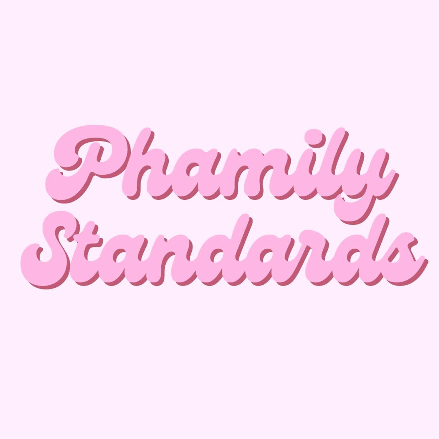 Phamily Standards (Podcast) | Podchaser