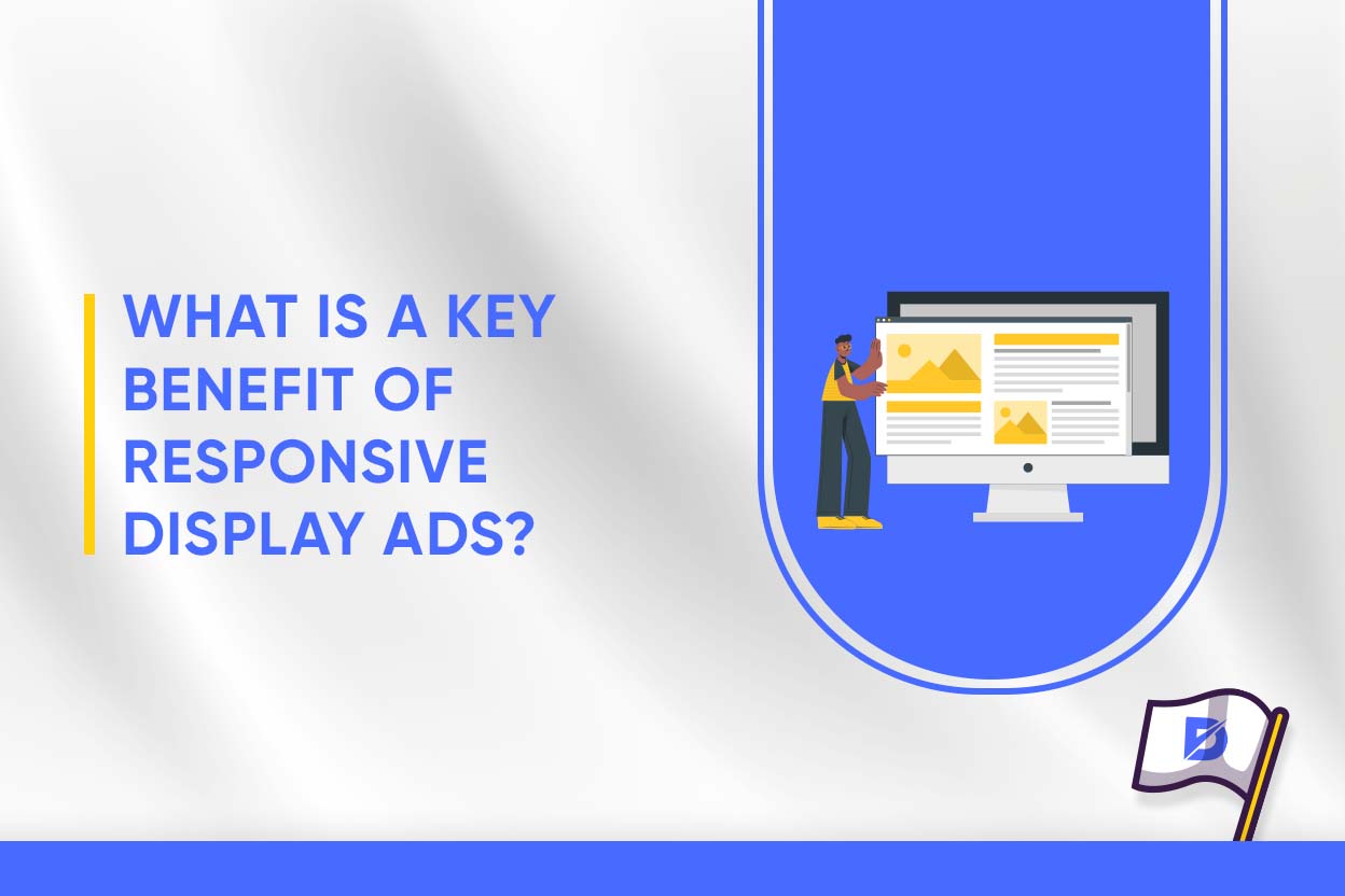 What Is a Key Benefit of Responsive Display Ads? Site başlığı