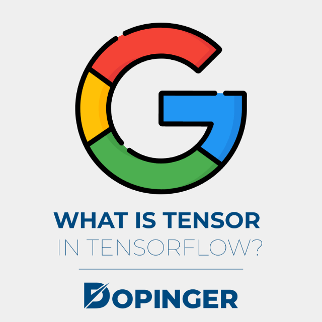 What Is TensorFlow? (An Extensive Guide) Dopinger