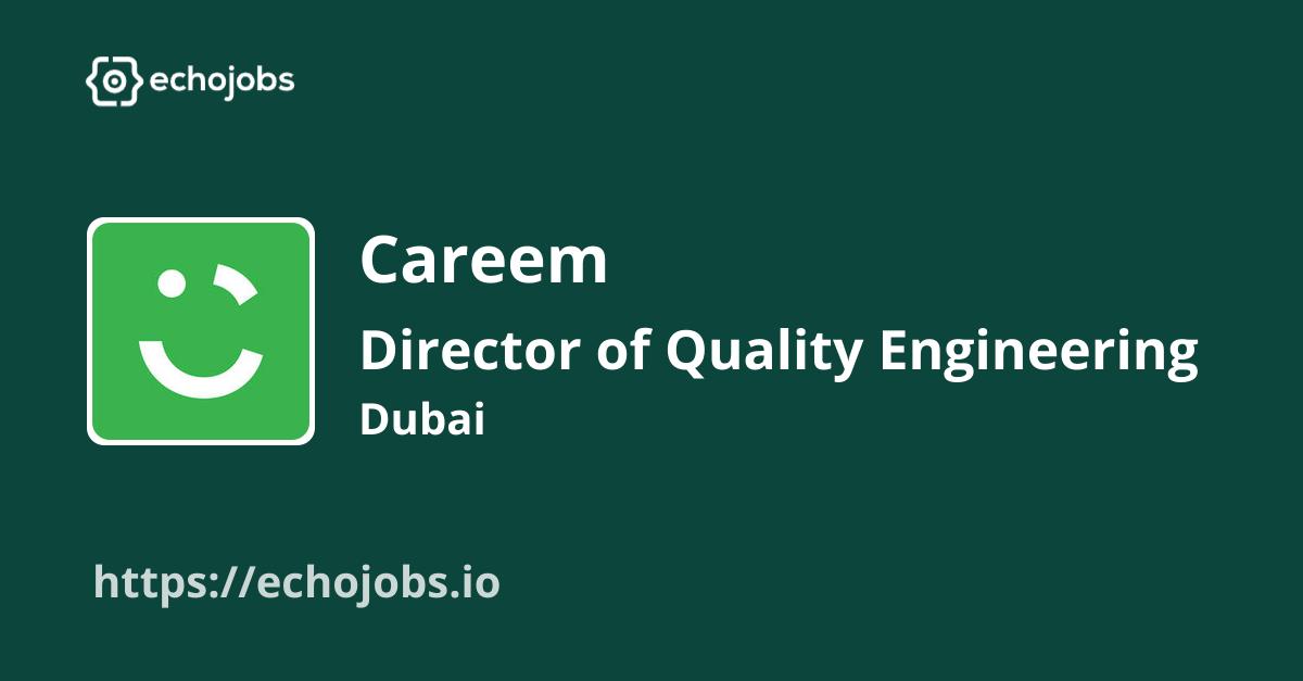 Director of Quality Engineering (Automation & QA) at Careem echojobs.io