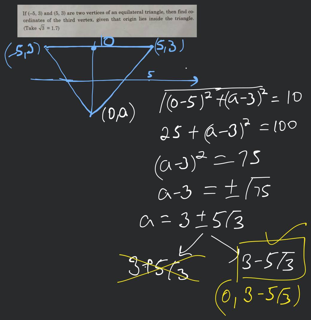 If (−5,3) and (5,3) are two vertices of an equilateral triangle, then fin..