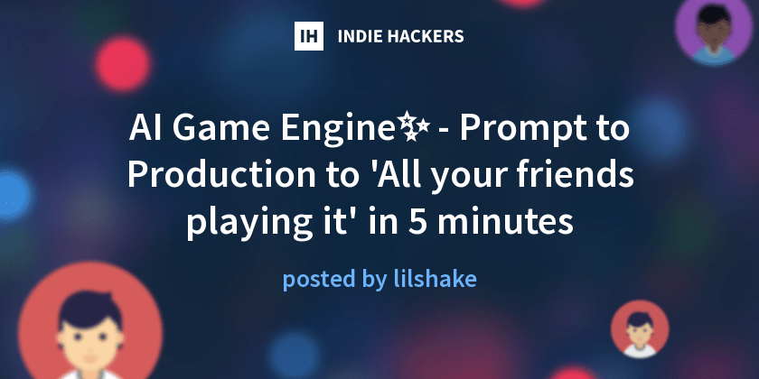 AI Game Engine - Prompt to Production to 'All your friends playing it