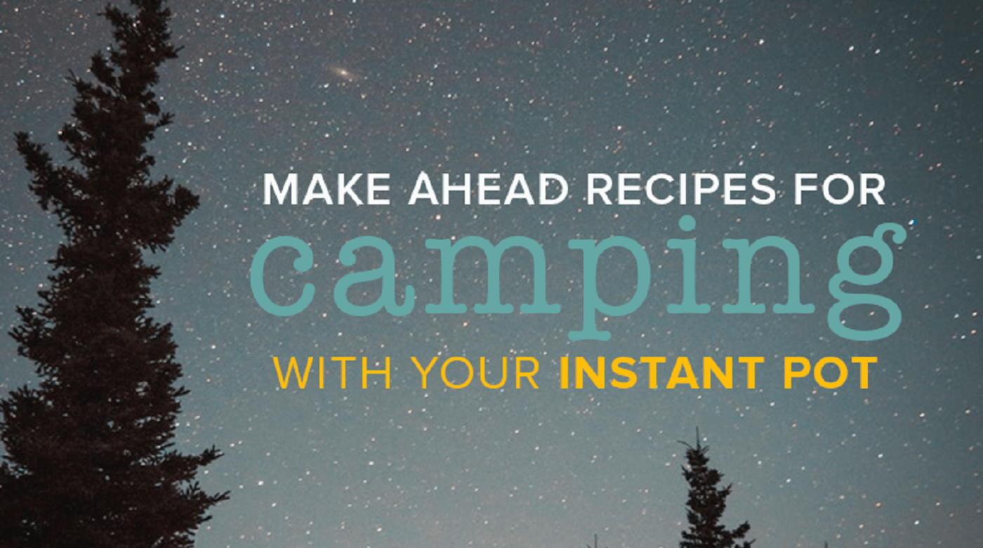 Cook Along With Us Spring Instant Pot Camping Mini Meal Plan Once A