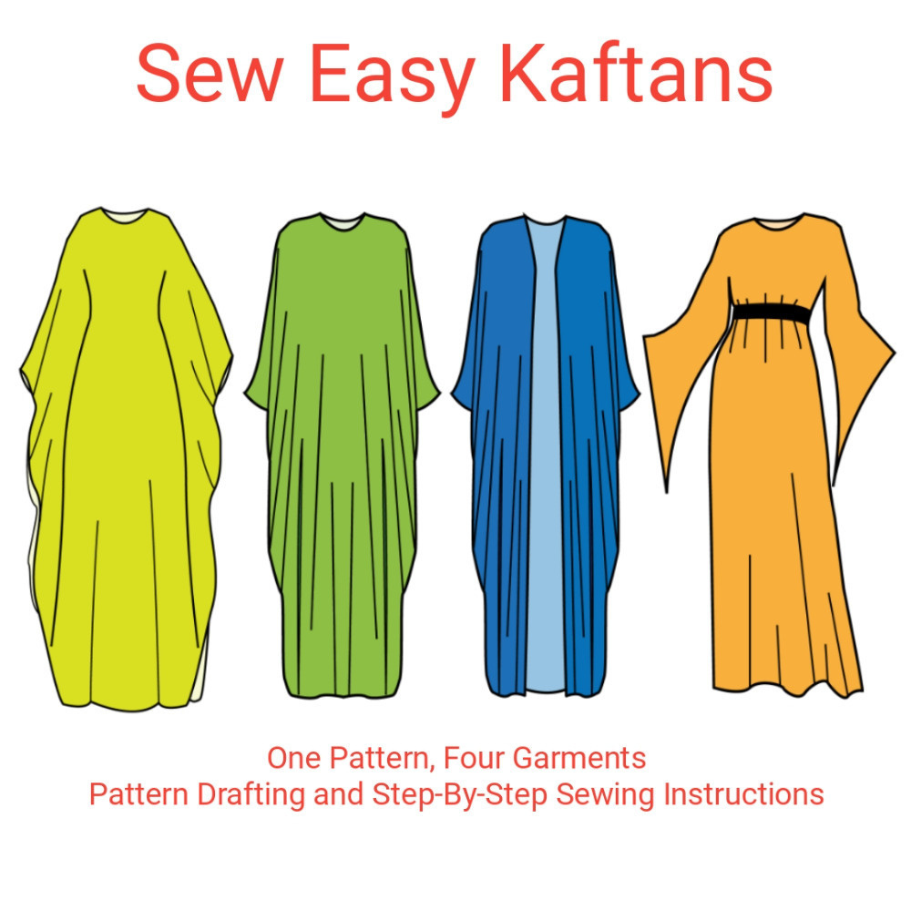 Sew Easy Kaftans One Pattern, Four Garments Sewing EBook