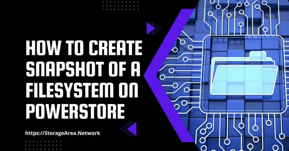 How To Create A Snapshot Of A File System on Dell PowerStore
