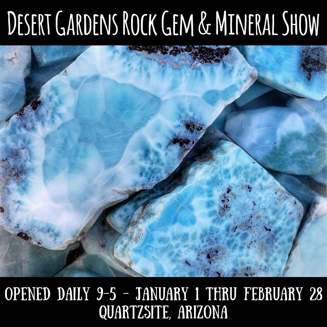 Quartzsite Rock Show 2023 Desert Gardens International Rock, Gem & Mineral Show