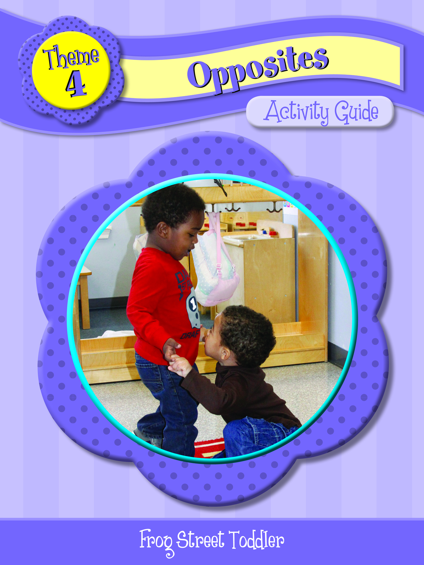 THEME 4 OPPOSITES TODDLER ACTIVITY GUIDE Frog Street Store