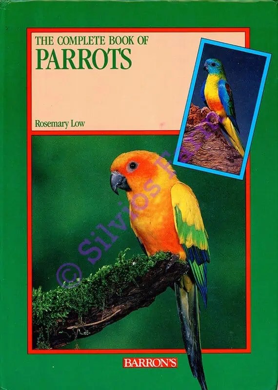 The Complete Book of Parrots by Rosemary Low