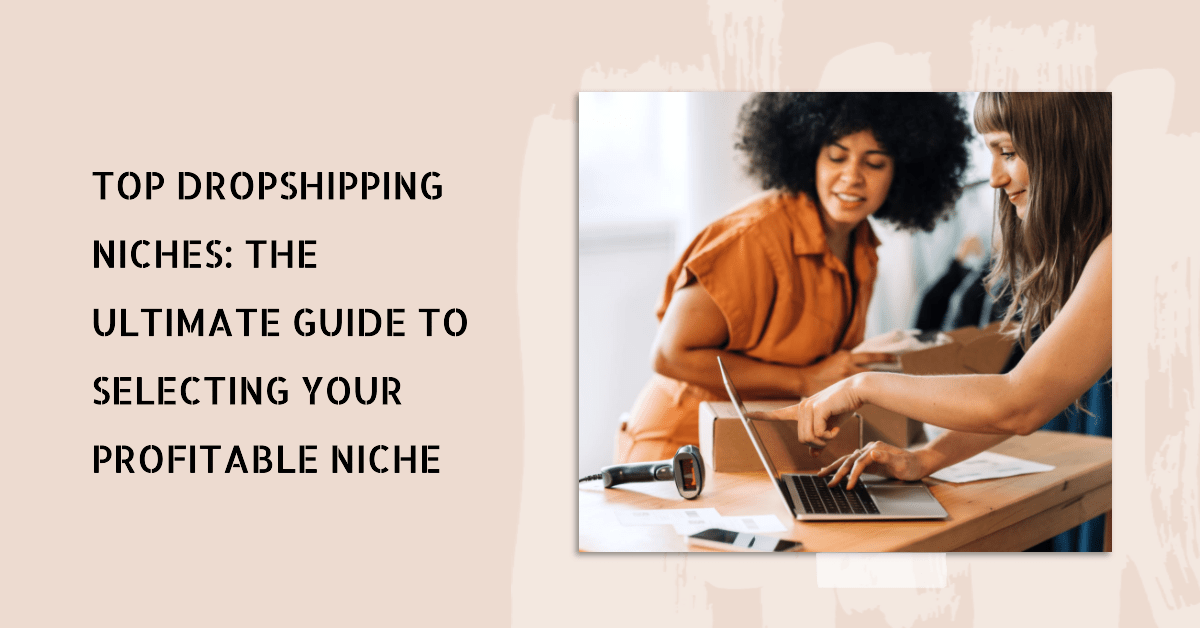 Top Dropshipping Niches The Ultimate Guide to Selecting Your