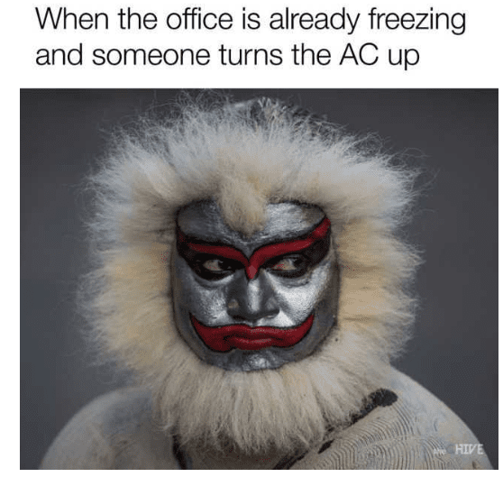 15 Memes About Why You're Freezing In Your Office Right Now