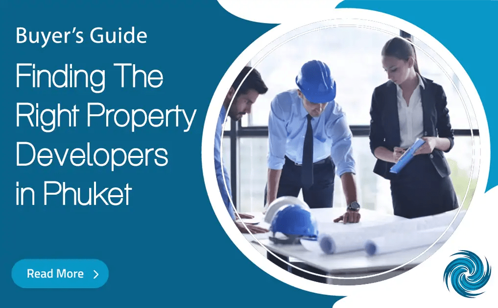 Choosing Right Property Developers in Phuket Storm Real Estate Phuket