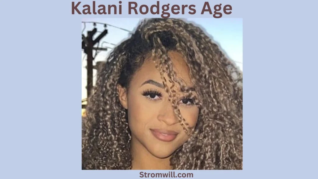 Kalani Rodgers Age, Height, and Media Presence Storm Will