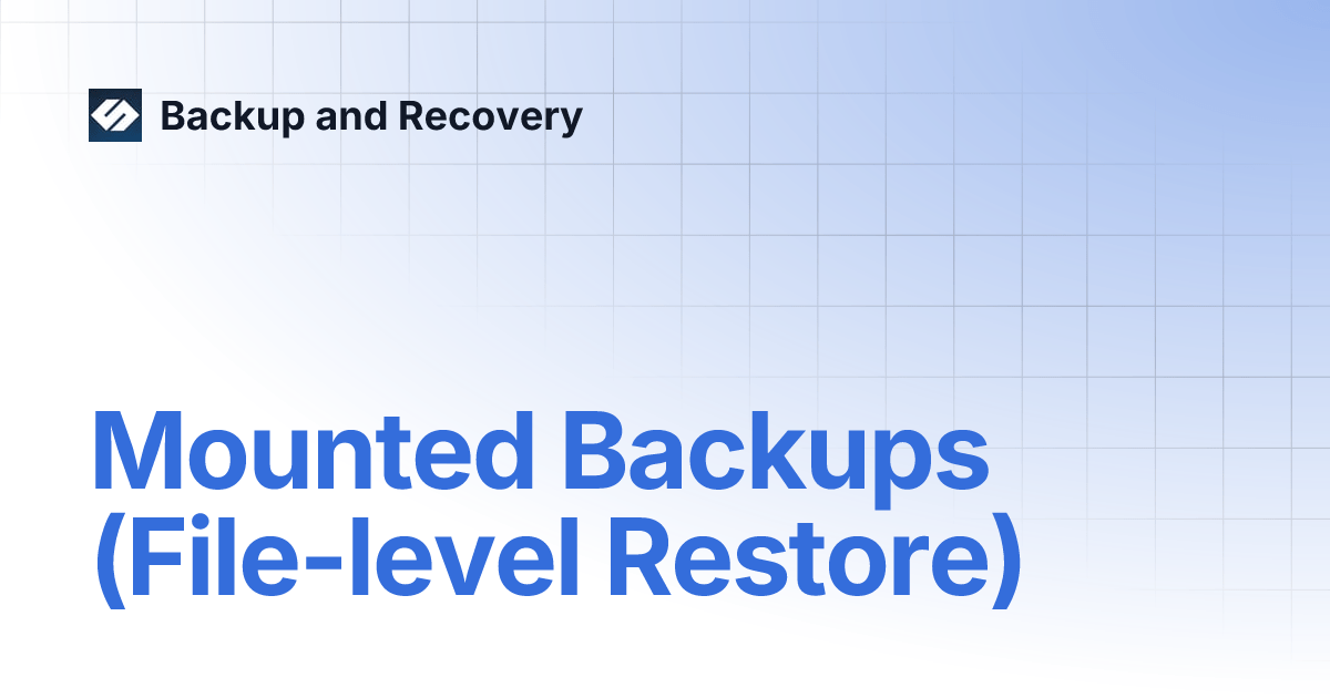 Mounted Backups (Filelevel Restore) Backup and Recovery
