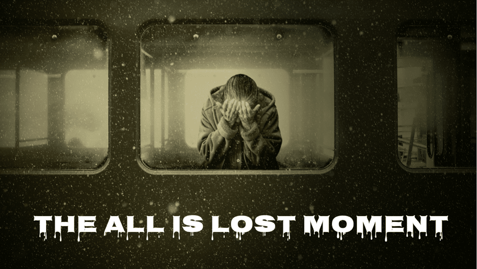 The All is Lost Moment