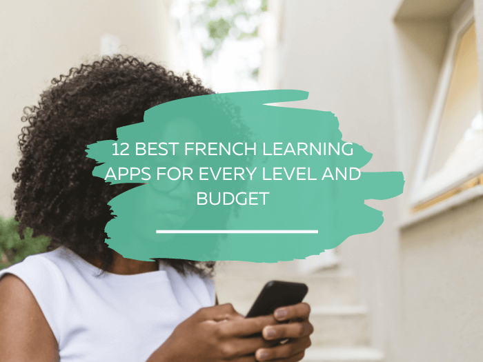 12 of The Best French Learning Apps to Up Your Skills