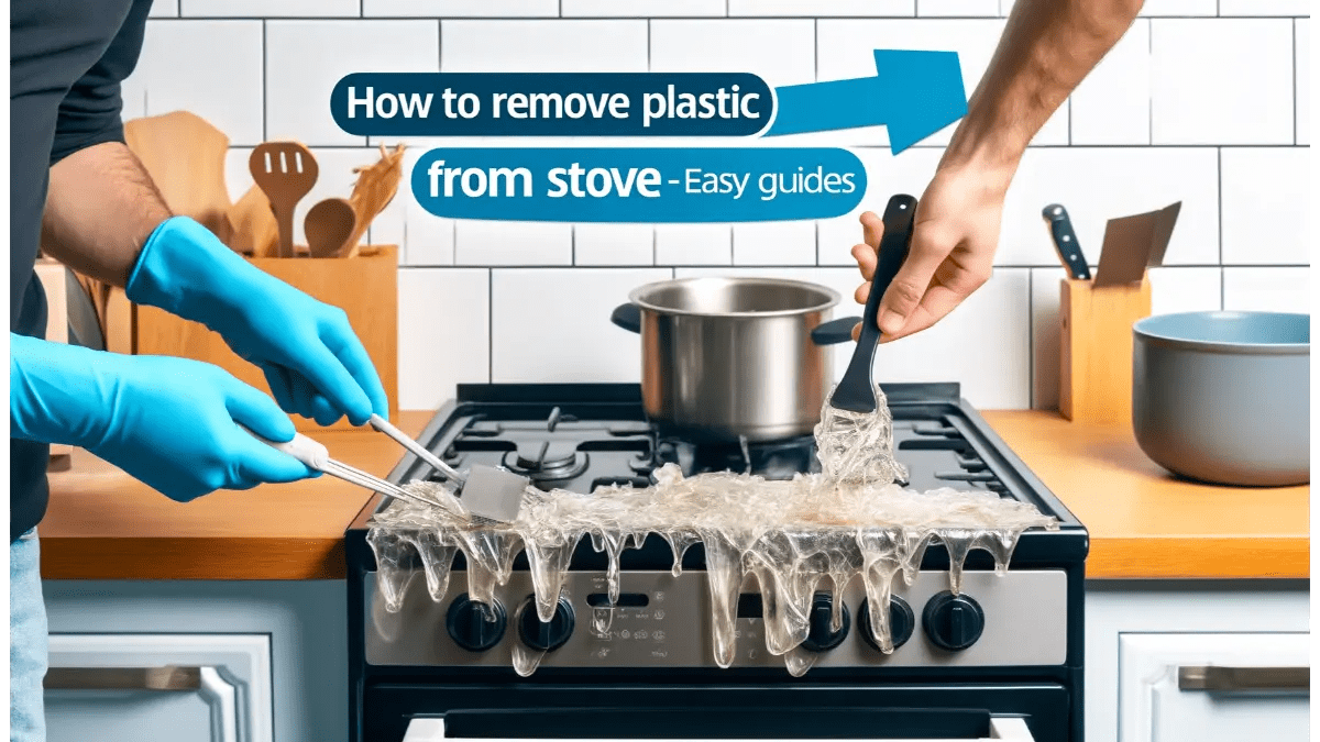 How To Remove Melted Plastic From Stove 9 Easy Methods