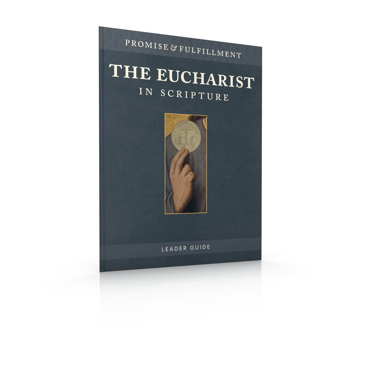 The Eucharist in Scripture Leader Guide St. Paul Center