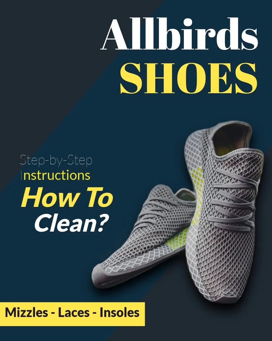 How To Deep Clean Allbirds' Shoes, Mizzles, Laces, Insoles? Straight