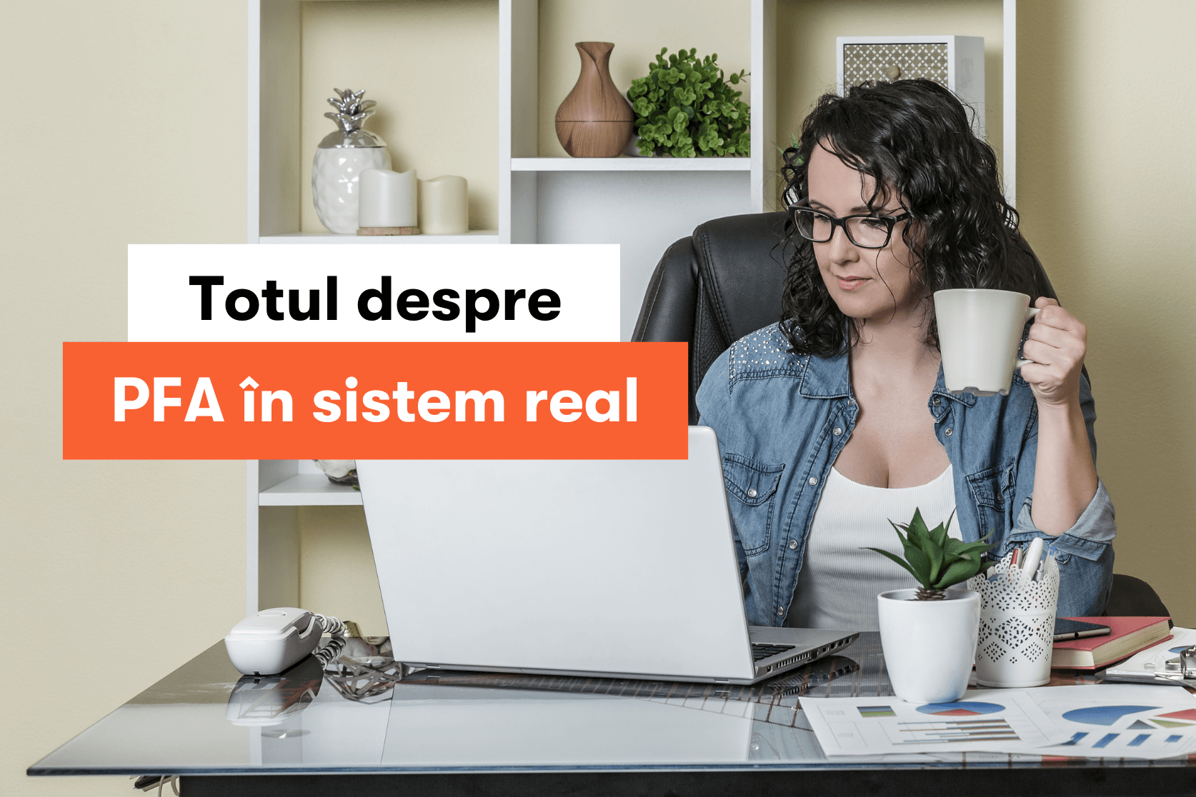 Totul despre PFA în sistem real