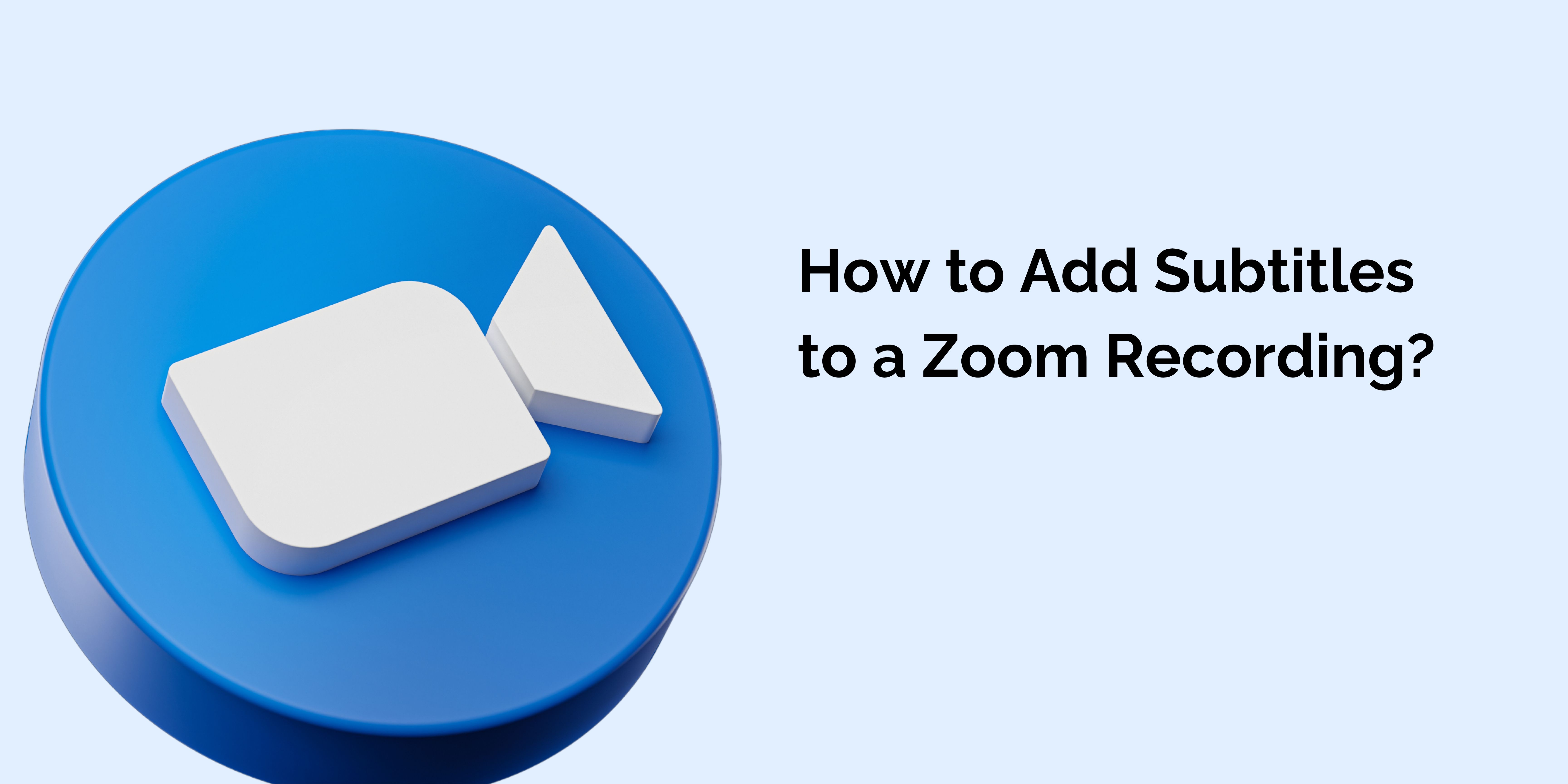 How to Add Сaptions to a Zoom Recording? vidby