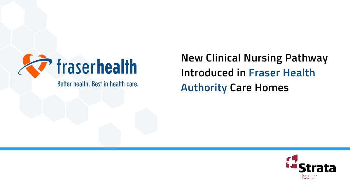 New Clinical Nursing Pathway Introduced in Fraser Health Authority Care