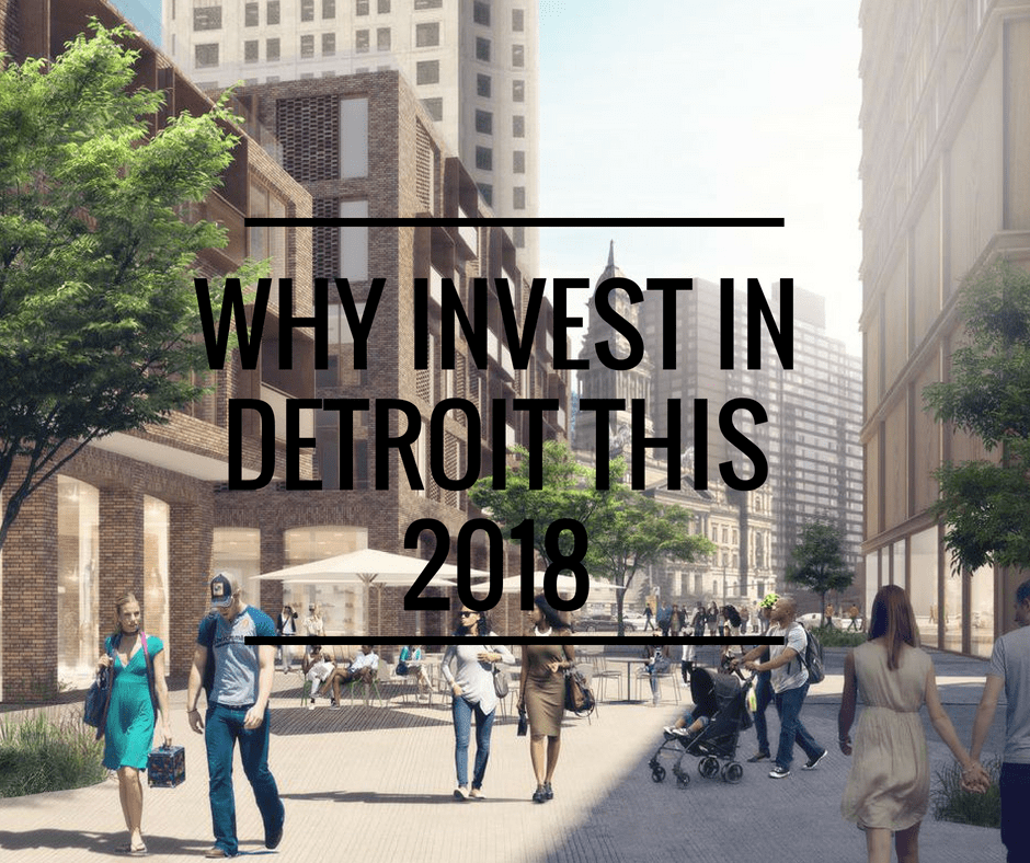Why Invest in Detroit Real Estate this 2018 Detroit Real Estate